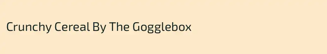 Crunchy Cereal By The Gogglebox